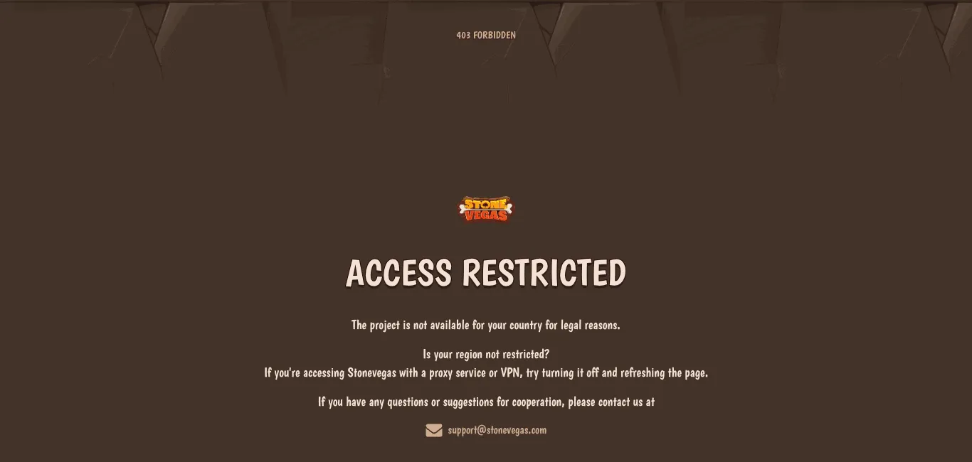 StoneVegas block page on a dark brown stone-textured background: “403 Forbidden” at the top, the StoneVegas logo, the heading “Access restricted”, the line “The project is not available for your country for legal reasons.”, advice to turn off a proxy or VPN, and a support email address.